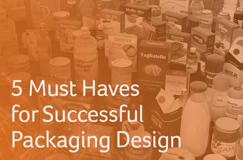 5 Must Haves for Successful Packaging Design